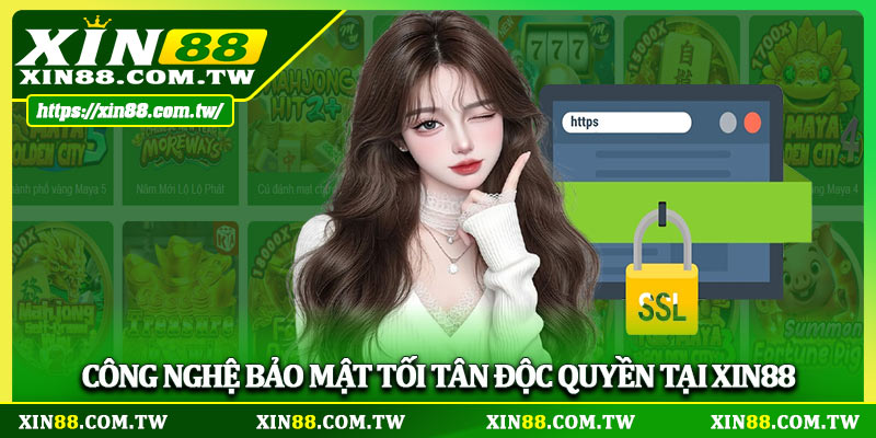 Công nghệ bảo mật tối tân độc quyền tại Xin88