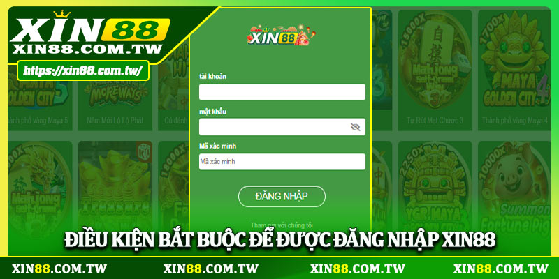 Điều kiện bắt buộc để được đăng nhập XIN88