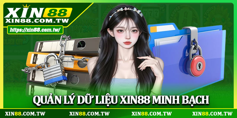 Quản lý dữ liệu Xin88 minh bạch