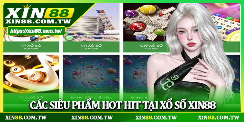 Các siêu phẩm hot hit tại xổ số XIN88