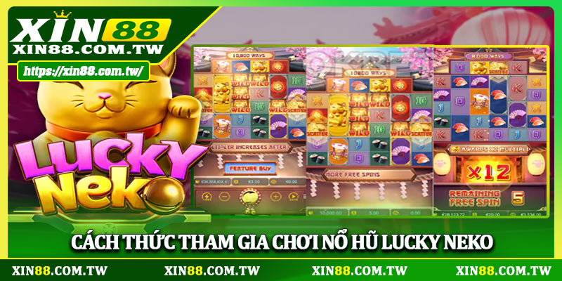 Cách thức tham gia chơi nổ hũ Lucky Neko