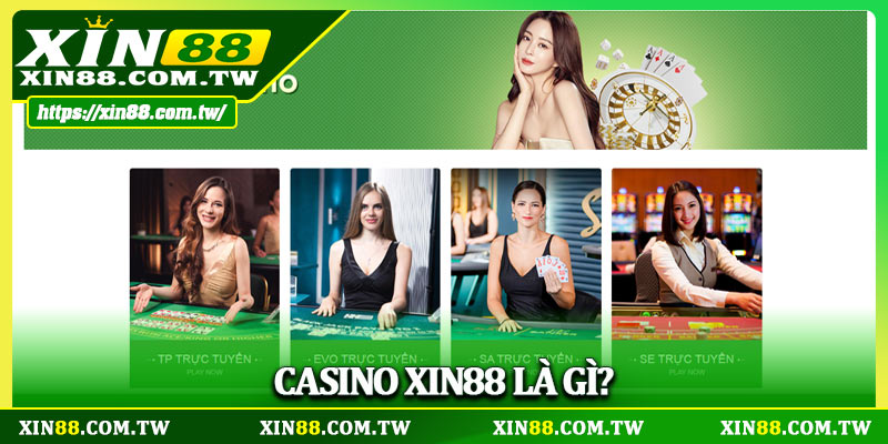 Casino Xin88 là gì?