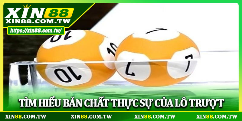 Tìm hiểu bản chất thực sự của lô trượt