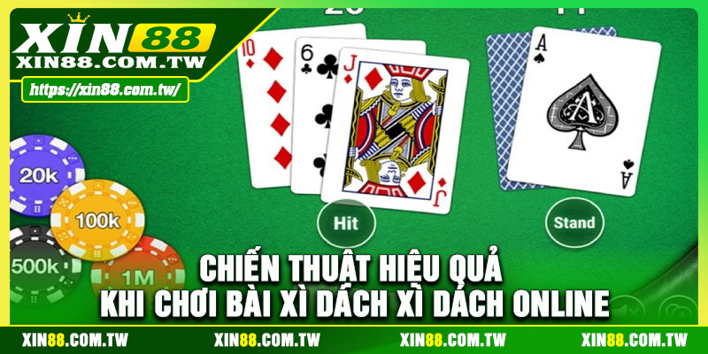 Chiến thuật hiệu quả khi chơi bài xì dách xì dách Online
