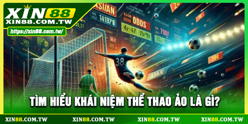 Tìm hiểu khái niệm thể thao ảo là gì? 